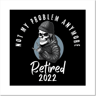 Retired 2022 Not My Problem Anymore Posters and Art